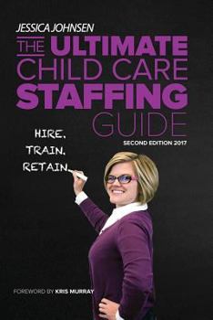 Paperback The Ultimate Child Care Staffing Guide: Second Edition Book