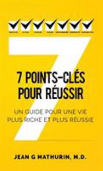 Hardcover 7 Points-Clés Pour Réussir: Un guide pour une vie plus riche et plus réussie [French] Book