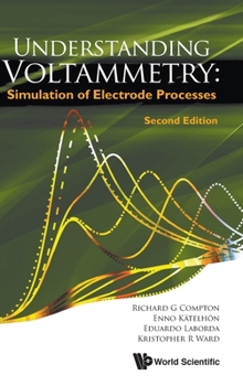Hardcover Understanding Voltammetry: Simulation of Electrode Processes (Second Edition) Book