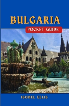 Paperback Bulgaria Pocket Guide: Discovering the Jewel of Eastern Europe Book