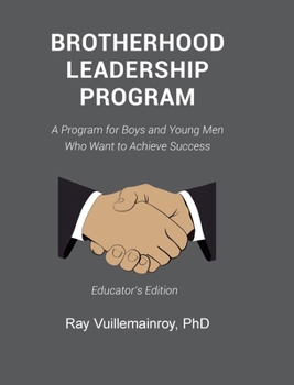 Hardcover Brotherhood Leadership Program: A Program for Boys and Young Men Who Want to Achieve Success Book