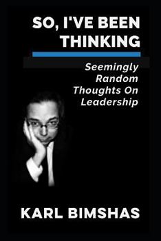 Paperback So, I've Been Thinking: Seemingly Random Thoughts on Leadership Book