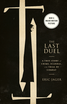 Paperback The Last Duel (Movie Tie-In): A True Story of Crime, Scandal, and Trial by Combat Book