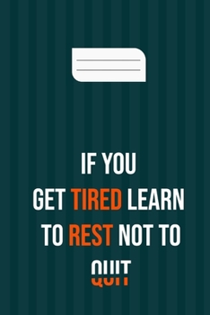 Paperback if you get tired learn to rest not to quit: motivation books, motivational interviewing, motivational gifts for women, girl, kids ( size 6x9 in, 120 p Book