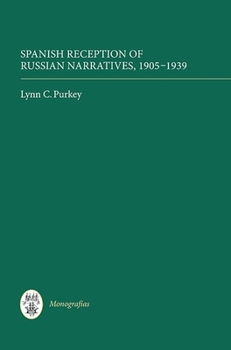 Hardcover Spanish Reception of Russian Narratives, 1905-1939: Transcultural Dialogics Book