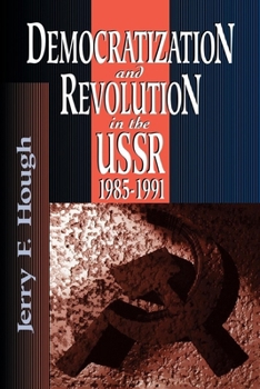Paperback Democratization and Revolution in the USSR, 1985-91 Book