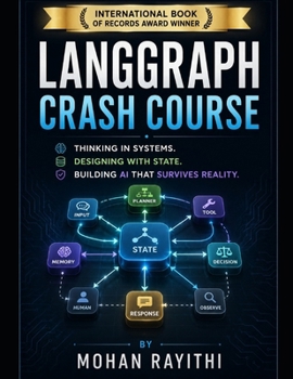 Paperback LangGraph Crash Course: Thinking in Systems. Designing with State. Building AI That Survives Reality. Book