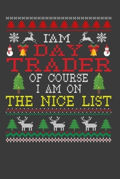 Paperback I Am Day Trader Of Course I am On The Nice List: Funny Christmas Present For Day Trader. 100 Pages 6" x 9" White Print Paperback Blanked Line Journal Book