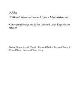 Paperback Conceptual Design Study for Infrared Limb Experiment (Irle) Book