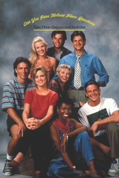 Paperback Can You Pass Melrose Place Questions: Take These Quizzes and Find out Book