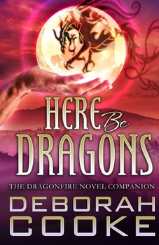 Paperback Here Be Dragons: The Dragonfire Novels Companion Book