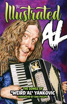 Hardcover The Illustrated Al: The Songs of Weird Al Yankovic Book