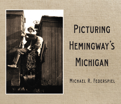 Paperback Picturing Hemingway's Michigan Book