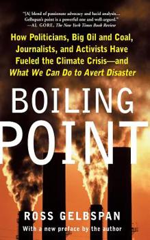 Paperback Boiling Point: How Politicians, Big Oil and Coal, Journalists, and Activists Have Fueled a Climate Crisis -- And What We Can Do to Av Book