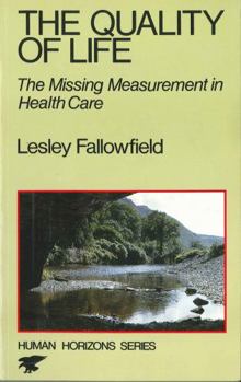 Paperback The Quality of Life: The Missing Measurement in Health Care (Human Horizons Series) Book