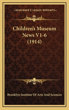 Hardcover Children's Museum News V1-6 (1914) Book