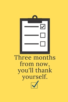 Paperback Three months from now, you'll thank yourself.: Weekly Meal Planner Make Your Own Meal Plan for Healthy Meals Book