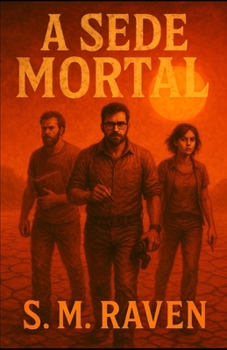 Paperback A Sede Mortal: Um romance pós-apocalíptico sobre esperança, perda e sobrevivência [Portuguese] Book