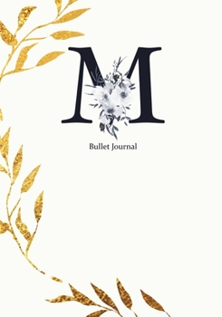 Bullet Journal: Dot Grid Journal Notebook Elegant Gold Wreath And  Black Letter M with Gray Florals Cover (7"x10")