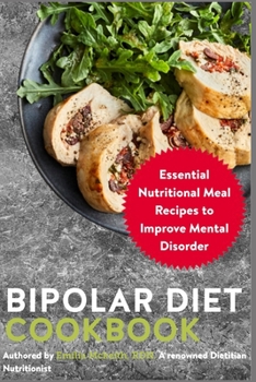 Paperback Bipolar Diet Cookbook: Essential Nutritional Meal Recipes to Improve Mental Disorder Book