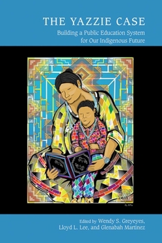 Paperback Yazzie Case: Building a Public Education System for Our Indigenous Future Book