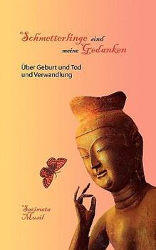 Paperback Schmetterlinge sind meine Gedanken: Über Geburt und Tod und Verwandlung [German] Book