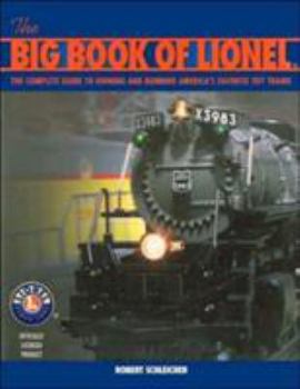 Paperback The Big Book of Lionel: The Complete Guide to Owning and Running America's Favorite Toy Trains Book