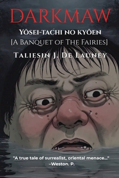 Darkmaw: Yosei-tachi no kyoen [A Banquete of the Fairies.] (Darkmaw: Grim Fantasy Short Stories)