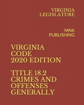 Paperback Virginia Code 2020 Edition Title 18.2 Crimes and Offenses Generally: Mnk Publishing Book