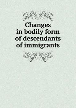 Paperback Changes in Bodily Form of Descendants of Immigrants Book