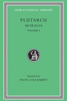 Hardcover Moralia, Volume I: The Education of Children. How the Young Man Should Study Poetry. on Listening to Lectures. How to Tell a Flatterer fr [Greek, Ancient (To 1453)] Book