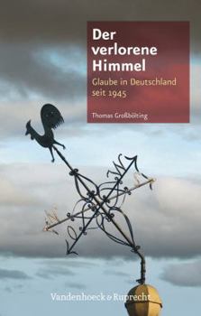 Hardcover Der Verlorene Himmel: Glaube in Deutschland Seit 1945 [German] Book