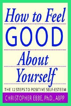 Paperback How to Feel Good About Yourself - The 10 Steps to Positive Self Esteem Book