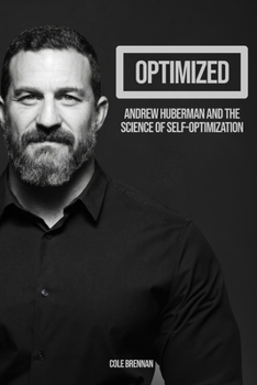 Optimized: Andrew Huberman and the Science of Self-Optimization
