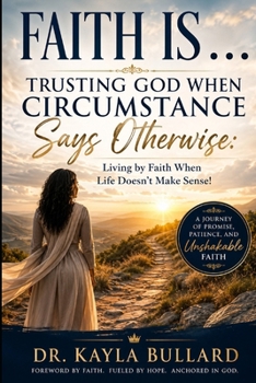 Faith Is . . .: TRUSTING GOD WHEN CIRCUMSTANCE SAYS OTHERWISE: Living When Life Doesn’t Make Sense!