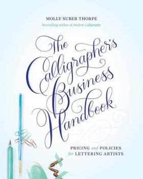 Paperback The Calligrapher's Business Handbook: Pricing and Policies for Lettering Artists Book