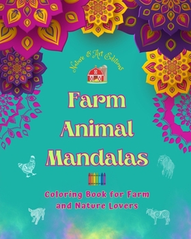 Paperback Farm Animal Mandalas Coloring Book for Farm and Nature Lovers Relaxing Mandalas to Promote Creativity: A Collection of Powerful Mandala Designs Celebr Book