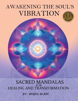 Hardcover Awakening the Soul's Vibration: Sacred Mandalas for Healing & Transformation Book