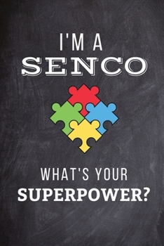 Paperback I'm A SENCO What's Your Superpower?: Funny Special Education Needs Coordinator Gifts - 150 Pages Lined Notebook Journal for Special Needs Teacher, Sel Book