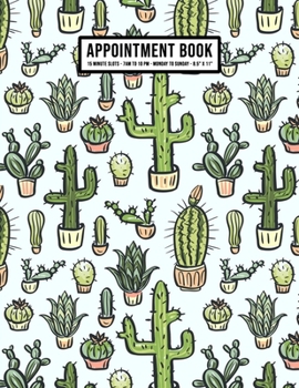 Paperback Cactus Appointment Book: Undated Hourly Appointment Book - Weekly 7AM - 10PM with 15 Minute Intervals - Large 8.5 x 11 Book