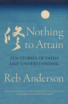 Paperback Nothing to Attain: Zen Stories of Faith and Understanding Book