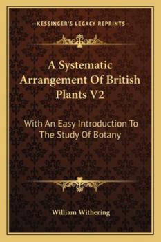 Paperback A Systematic Arrangement Of British Plants V2: With An Easy Introduction To The Study Of Botany Book