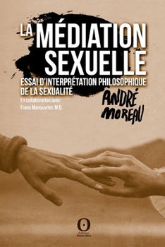 La médiation sexuelle: Essai d’interprétation philosophique de la sexualité