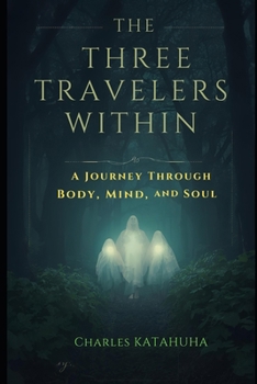Paperback THE THREE TRAVELERS WITHIN: A Journey Through Body, Mind, and Soul Book