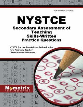 NYSTCE Secondary Assessment of Teaching Skills-Written Practice Questions: NYSTCE Practice Tests & Exam Review for the New York State Teacher Certification Examinations