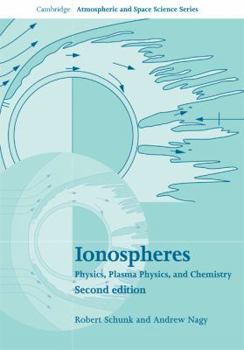 Ionospheres: Physics, Plasma Physics, and Chemistry (Cambridge Atmospheric and Space Science Series) - Book  of the Cambridge Atmospheric and Space Science