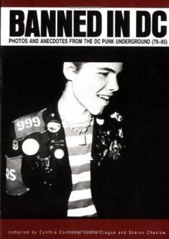 Paperback Banned in DC: Photos and Anecdotes from the DC Punk Underground (79-85) Book