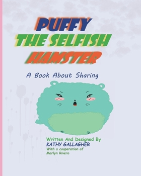 Paperback Puffy the Selfish Hamster: A book About Sharing Book