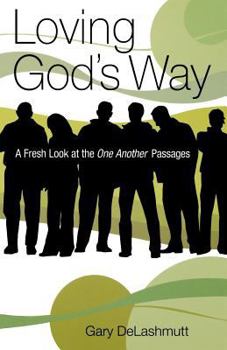 Paperback Loving God's Way; A Fresh Look at the One Another Passages Book