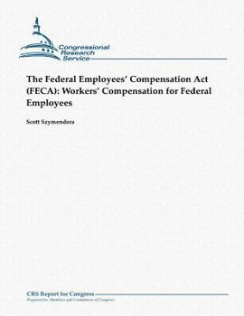 Paperback The Federal Employees' Compensation Act (FECA): Workers' Compensation for Federal Employees Book